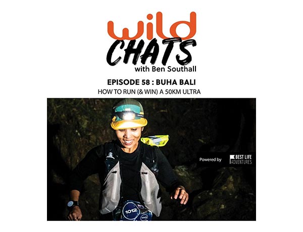 Wild Chats with Ben Southall: Episode 58 - Buha Bali: How to run and win a 50km ultra