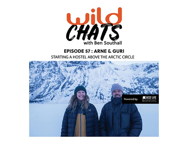 Wild Chats with Ben Southall: Episode 57 - Arne and Guri: Starting a hostel above the arctic circle