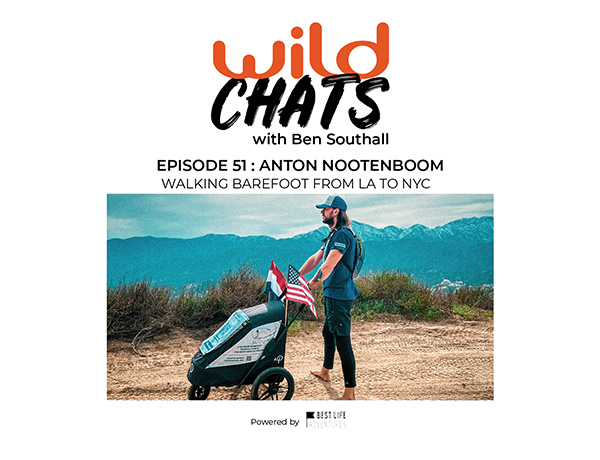Wild Chats with Ben Southall: Episode 51 - Anton Nootenboom: Walking Barefoot from LA to NYC
