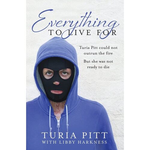 Everything to Live For: The Inspirational Story of Turia Pitt - Paperback Book
