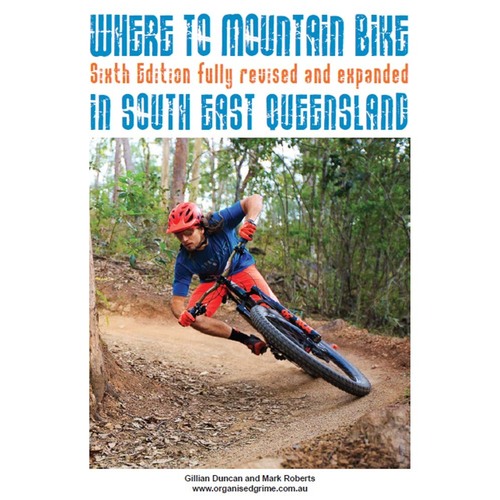 Where to Mountain Bike in South East Queensland Guidebook